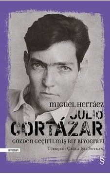 Julio Cortazar - Gözden Geçirilmiş Bir Biyografi - Miguel Herraez - Alfa Yayıncılık