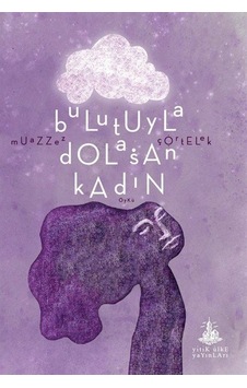 Bulutuyla Dolaşan Kadın / Muazzez Çörtelek Bulutuyla Dolaşan Kadın / Muazzez Çörtelek