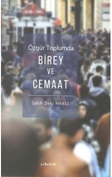 Özgür Toplumda Birey ve Cemaat - Salih Zeki Haklı - Liberte Özgür Toplumda Birey ve Cemaat - Salih Zeki Haklı - Liberte