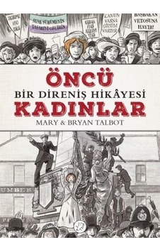 Öncü Kadınlar - Bir Direniş Hikayesi - Mary Talbot Çizgi Roman