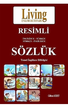 Living İngilizce - Türkçe Türkçe - İngilizce Resimli Sözlük - Gülden Sedef - Bilal Çelebi - Living English Dictionary Living İngilizce - Türkçe Türkçe - İngilizce Resimli Sözlük - Gülden Sedef - Bilal Çelebi - Living English Dictionary