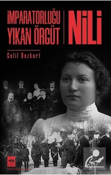 Imparatorluğu Yıkan Örgüt Nili / Celil Bozkurt 9786051553764 Imparatorluğu Yıkan Örgüt Nili / Celil Bozkurt 9786051553764