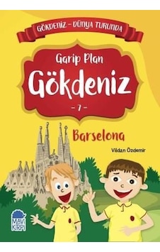 Garip Plan Gökdeniz 7: Barselona-Gökdeniz Dünya Turunda-2.Sınıf Okuma Kitabı - Vildan Özdemir - Mavi Kirpi Garip Plan Gökdeniz 7: Barselona-Gökdeniz Dünya Turunda-2.Sınıf Okuma Kitabı - Vildan Özdemir - Mavi Kirpi