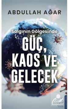 Salgının Gölgesinde Güç, Kaos Ve Gelecek / Abdullah Ağar 9786053118657