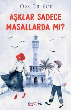 Aşklar Sadece Masallarda mı? - Özgür Ece - Eyobi Aşklar Sadece Masallarda mı? - Özgür Ece - Eyobi