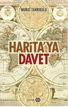 Harita'ya Davet - Murat Tanrıkulu - Yeditepe Yayınevi Harita'ya Davet - Murat Tanrıkulu - Yeditepe Yayınevi