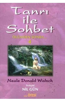 Tanrı ile Sohbet - 4 - Neale Donald Walsch - Ötesi Yayıncılık