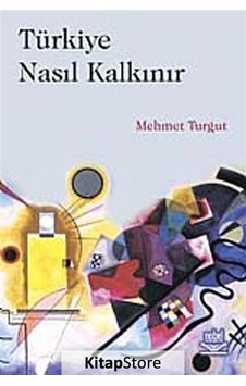 Türkiye Nasıl Kalkınır - Mehmet Turgut - Nobel Akademik Yayıncılık Türkiye Nasıl Kalkınır - Mehmet Turgut - Nobel Akademik Yayıncılık