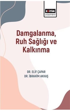 Damgalanma, Ruh Sağlığı Ve Kalkınma / İbrahim Akkaş Damgalanma, Ruh Sağlığı Ve Kalkınma / İbrahim Akkaş