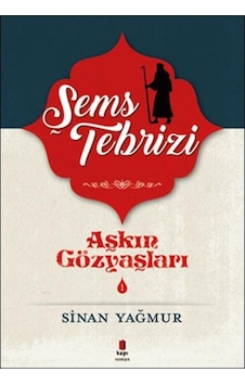 Kapı Yayınları Aşkın Gözyaşları 1 Şems Tebrizi Sinan Yağmur Kapı Yayınları Aşkın Gözyaşları 1 Şems Tebrizi Sinan Yağmur