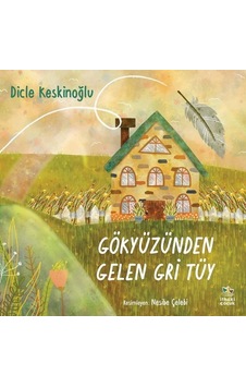 Gökyüzünden Gelen Gri Tüy - Dicle Keskinoğlu - İthaki Çocuk Gökyüzünden Gelen Gri Tüy - Dicle Keskinoğlu - İthaki Çocuk
