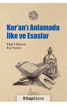 Kuran'ı Anlamada İlke ve Esaslar - Ebu’l Hasen En Nedvi - Risale Yayınları Kuran'ı Anlamada İlke ve Esaslar - Ebu’l Hasen En Nedvi - Risale Yayınları