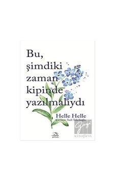Bu Şimdiki Zaman Kipinde Yazılmalıydı - Helle Helle - Pinhan Yayıncılık Bu Şimdiki Zaman Kipinde Yazılmalıydı - Helle Helle - Pinhan Yayıncılık