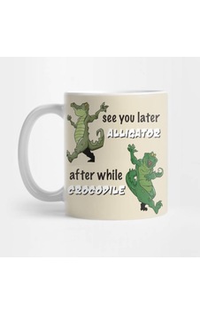 See You Later Alligator After While Crocodile Kupa Bardak Çok Renkli See You Later Alligator After While Crocodile Kupa Bardak Çok Renkli