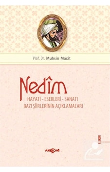 Nedim Hayatı Eserleri ve Sanatı - Muhsin Macit - Akçağ Yayınları Nedim Hayatı Eserleri ve Sanatı - Muhsin Macit - Akçağ Yayınları