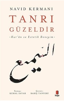 Tanrı Güzeldir - Kur'an ve Estetik Deneyim - Navid Kermani - Kapı Yayınları