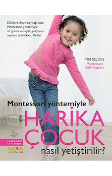 Montessori Yöntemiyle - Harika Çocuk Nasıl Yetiştirilir? - Tim Seldin - Kaknüs Yayınları Montessori Yöntemiyle - Harika Çocuk Nasıl Yetiştirilir? - Tim Seldin - Kaknüs Yayınları