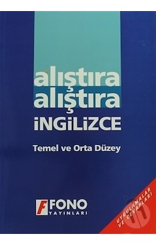 Alıştıra Alıştıra İngilizce Temel ve Orta Düzey Fono Yayınları Alıştıra Alıştıra İngilizce Temel ve Orta Düzey Fono Yayınları