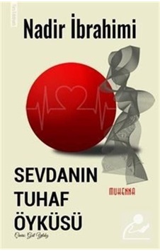 Sevdanın Tuhaf Öyküsü - Nadir İbrahimi - Muhenna Sevdanın Tuhaf Öyküsü - Nadir İbrahimi - Muhenna
