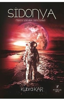 Sidonya: Mars'a Yolculuk - Yeni Dünya - Kübra Kar - Payidar Genç Sidonya: Mars'a Yolculuk - Yeni Dünya - Kübra Kar - Payidar Genç