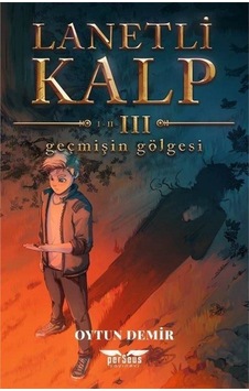 Lanetli Kalp 3 - Geçmişin Gölgesi - Oytun Demir - Perseus Yayınevi Lanetli Kalp 3 - Geçmişin Gölgesi - Oytun Demir - Perseus Yayınevi