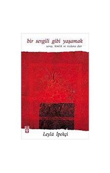 Bir Sevgili Gibi Yaşamak / Leyla İpekçi Bir Sevgili Gibi Yaşamak / Leyla İpekçi