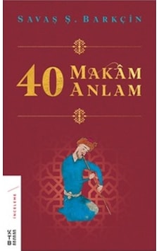 40 Makam 40 Anlam - Savaş Ş. Barkçın - Ketebe