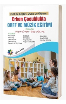 Erken Çocuklukta Orff Ve Müzik Eğitimi & Orff İle Keşfet, Oyna... Erken Çocuklukta Orff Ve Müzik Eğitimi & Orff İle Keşfet, Oyna...