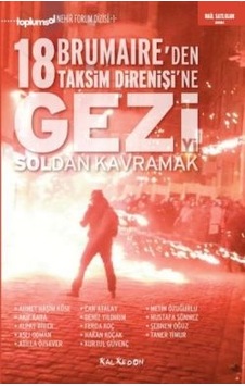 Gezi'yi Soldan Kavramak 18 Brumaire'den Taksim Direnişi'ne - Mustafa Sönmez - Atilla Özsever - Kalkedon Gezi'yi Soldan Kavramak 18 Brumaire'den Taksim Direnişi'ne - Mustafa Sönmez - Atilla Özsever - Kalkedon