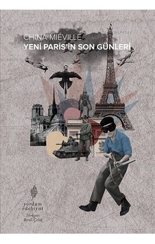 Yeni Paris'in Son Günleri - China Mieville - Yordam Edebiyat Yeni Paris'in Son Günleri - China Mieville - Yordam Edebiyat