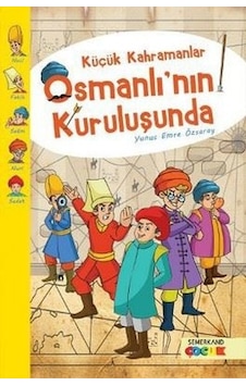 Küçük Kahramanlar Osmanlı'nın Kuruluşunda - Yunus Emre Özsaray - Semerkand Çocuk