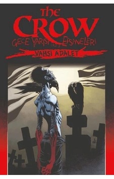 The Crow Gece Yarısı Efsaneleri Cilt 3 - Vahşi Adalet The Crow Gece Yarısı Efsaneleri Cilt 3 - Vahşi Adalet