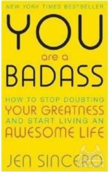 You Are a Badass: How to Stop Doubting Your Greatness and Start Living an Awesome Life - Jen Sincero - Hodder & Stoughton Ltd You Are a Badass: How to Stop Doubting Your Greatness and Start Living an Awesome Life - Jen Sincero - Hodder & Stoughton Ltd