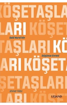 Köşe Taşları - Said Nursi'nin Düşünce Evreni - Ahmet Yıldız - Lejand