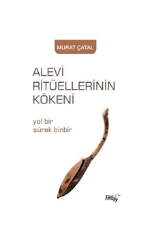 Alevi Ritüellerinin Kökeni - Yol Bir Sürek Binbir - Murat Çatal - Sınırsız Kitap