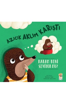 Sincap Kitap Azıcık Aklım Karıştı   Babam Beni Seviyor Mu