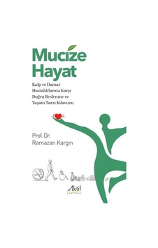 Mucize Hayat Kalp Ve Damar Hastalıklarına Karşı Doğru Beslenme... Mucize Hayat Kalp Ve Damar Hastalıklarına Karşı Doğru Beslenme...