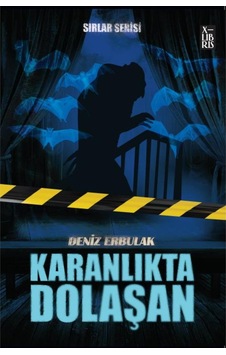 Karanlıkta Dolaşan - Sırlar Serisi 3 - Deniz Erbulak - Xlibris