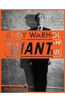 Andy Warhol Giant Size: Mini Format - Dave Hickey - Phaidon Editors - Phaidon Andy Warhol Giant Size: Mini Format - Dave Hickey - Phaidon Editors - Phaidon