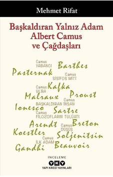 Başkaldıran Yalnız Adam Albert Camus ve Çağdaşları - Mehmet Rıfat - Yapı Kredi Yayınları Başkaldıran Yalnız Adam Albert Camus ve Çağdaşları - Mehmet Rıfat - Yapı Kredi Yayınları