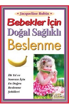 Bebekler İçin Doğal Sağlıklı Beslenme - Jacqueline Rubin - Platform Yayınları