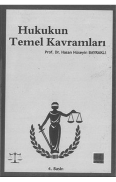 Hukukun Temel Kavramları Hasan Hüseyin Bayraklı (2.EL) Hukukun Temel Kavramları Hasan Hüseyin Bayraklı (2.EL)