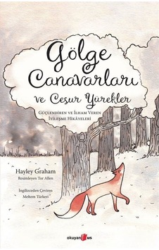 Gölge Canavarları ve Cesur Yürekler-Güçlendiren ve İlham Veren İyileşme Hikayeleri - Hayley Graham - Okuyan Us Yayınları Gölge Canavarları ve Cesur Yürekler-Güçlendiren ve İlham Veren İyileşme Hikayeleri - Hayley Graham - Okuyan Us Yayınları