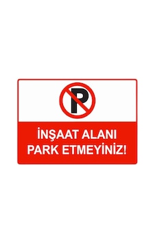 İnşaat Alanı Park Etmeyiniz İsg Uyarı Levhası Pvc A5 15x21 Cm İnşaat Alanı Park Etmeyiniz İsg Uyarı Levhası Pvc A5 15x21 Cm