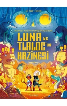 Luna Ve Tlaloc'un Hazinesi: Destansoy Ailesi'nin Efsaneler Kol... Luna Ve Tlaloc'un Hazinesi: Destansoy Ailesi'nin Efsaneler Kol...