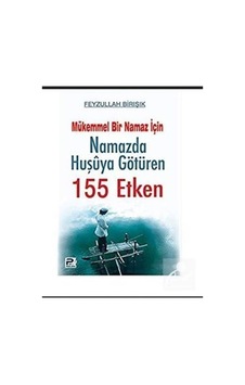 Namazda Huşuya Götüren 155 Etken / Feyzullah Birışık 9786055546137 Namazda Huşuya Götüren 155 Etken / Feyzullah Birışık 9786055546137