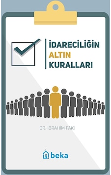 İdareciliğin Altın Kuralları - Dr. İbrahim Faki İdareciliğin Altın Kuralları - Dr. İbrahim Faki