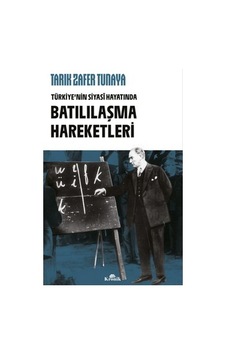 Türkiye'nin Siyasi Hayatında Batılılaşma Hareketleri Üzerine Türkiye'nin Siyasi Hayatında Batılılaşma Hareketleri Üzerine