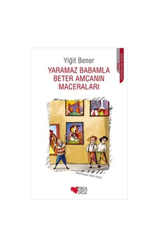 Yaramaz Babamla Beter Amcamın Maceraları - Yiğit Bener - Can Çocuk Yayınları Yaramaz Babamla Beter Amcamın Maceraları - Yiğit Bener - Can Çocuk Yayınları