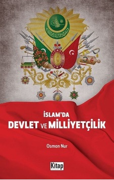 İslam'da Devlet ve Milliyetçilik - Osman Nur - Kitap Dünyası İslam'da Devlet ve Milliyetçilik - Osman Nur - Kitap Dünyası